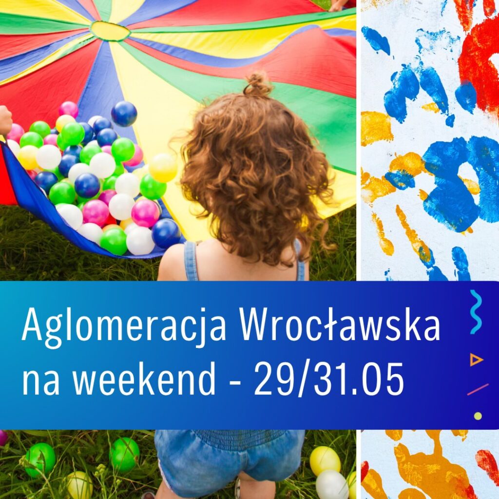 Przed nami weekend pod znakiem zbliżające się Dnia Dziecka