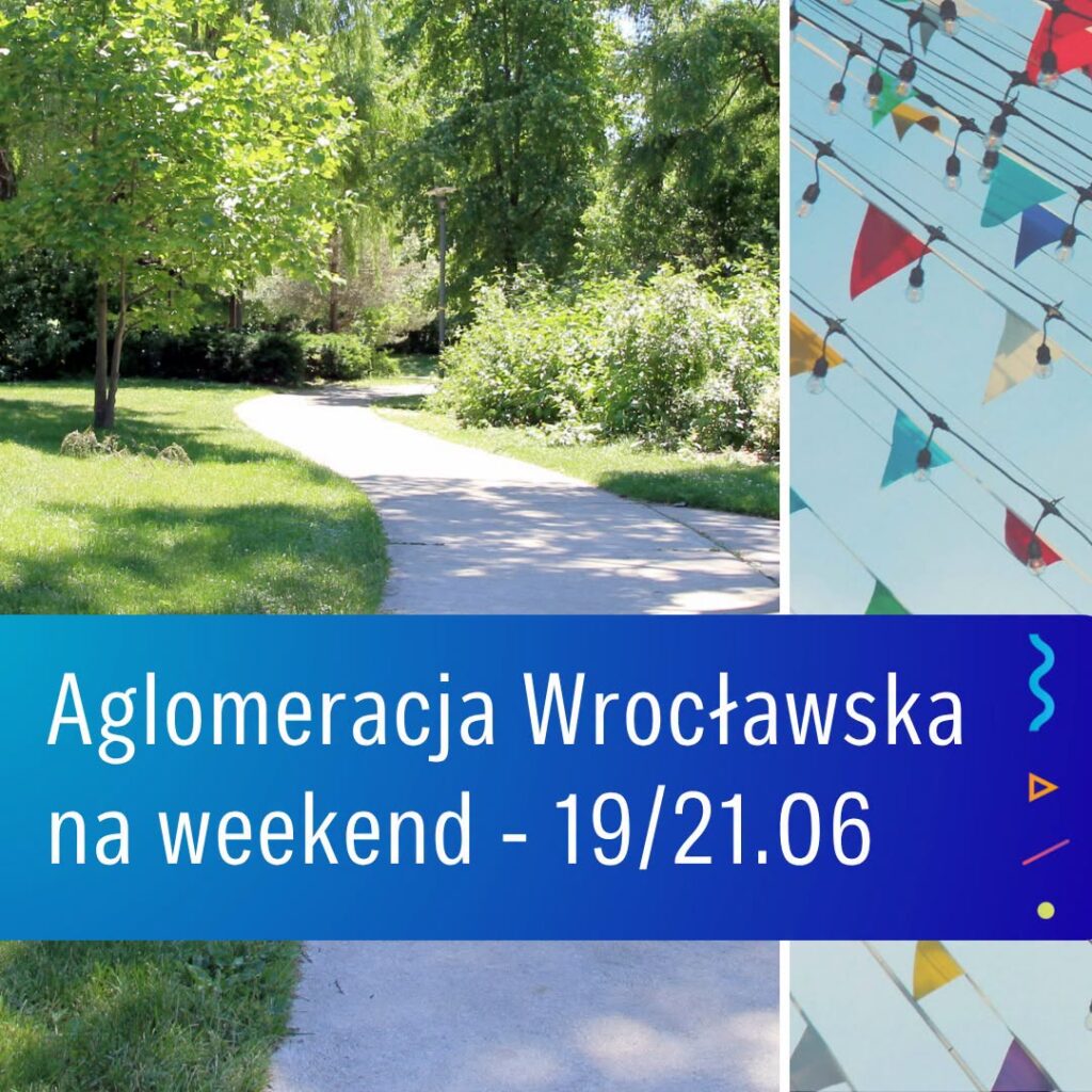 Plany na weekend? Postawcie na Aglomerację Wrocławską
